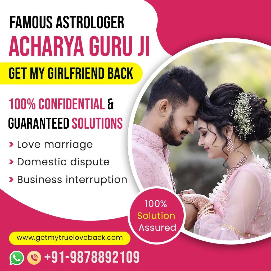 Acharya Guru Ji - Expert Love Marriage Problem Solution | Get My True Love Back | 100% Confidential & Guaranteed Solutions for Love Marriage, Domestic Dispute, Business Interruption | Contact: +91-9878892109